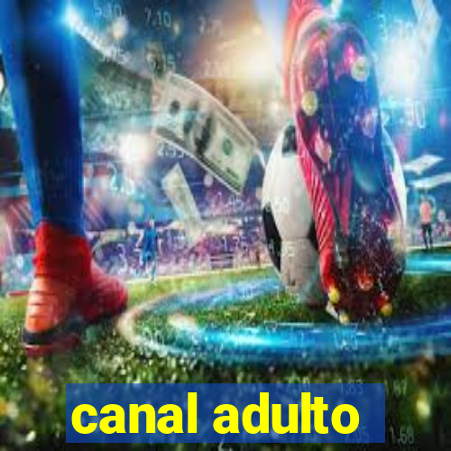 canal adulto